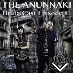 The Anunnaki - BrutalCast Episode #1