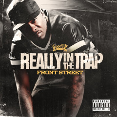 Frontstreet - Really In The Trap (Dirty) prod by T Black The HitMaker