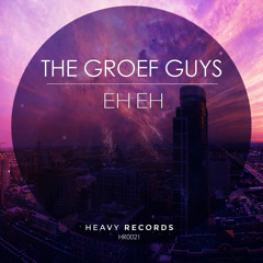 The Groef Guys - Eh Eh (Preview) [Heavy Records]