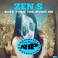 AHP 006 ZEN S - BABY TURN THE MUSIC
