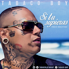 Si Tu Supieras - Tabaco Boy (Prod By. DeJota2021)