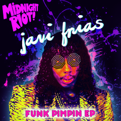 JAVI FRIAS 'FUNK PIMPIN EP' MIDNIGHT RIOT SC BLEND