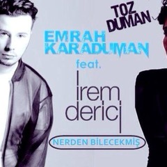 Emrah Karaduman feat. İrem Derici - Nereden Bilecekmiş