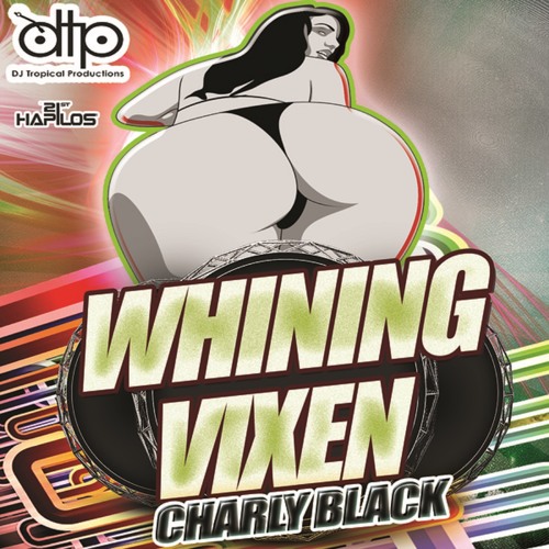 CHARLY BLACK - WHINING VIXEN (RAW) @Charlyblack876 @DJTROPICALJA