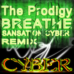 Dj Cyber Vs. The Prodigy - Breathe (Extended Sensation Cyber Remix)(FREE DOWNLOAD)