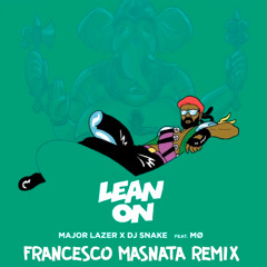 Major Lazer & DJ Snake Feat. MØ - Lean On (Francesco Masnata Remix) [FREE DOWNLOAD]