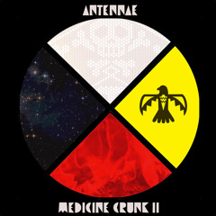 An-Ten-Nae ⨷ Medicine Crunk II ⨷