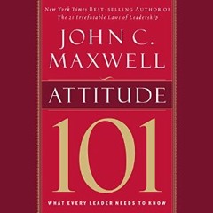 ATTITUDE 101 by John C. Maxwell