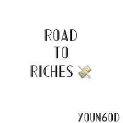 Road to Riches @Zah.Guwopp