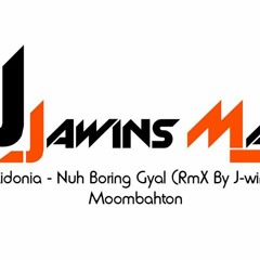 Aidonia - Nuh Borign Gyal (RmX By J - Wins) Moombahton