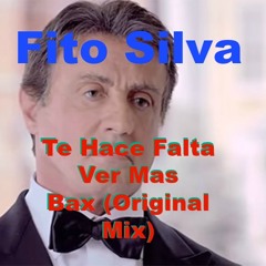Fito Silva - Te Hace Falta Ver Mas Bax (Original Mix)[FREE DOWNLOAD IN THE DESCRIPTION]