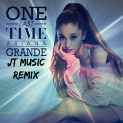 Ariana Grande - One Last Time (JT Remix)