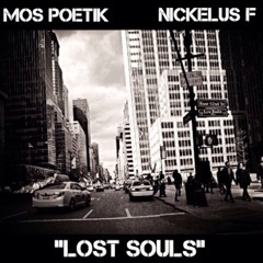 Lost Souls Ft. Nickelus F (Prod. Mos Poetik)