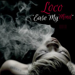 Loco - Ease My Mind