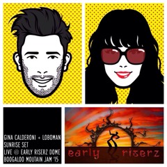 Gina Calderoni + Loboman - Sunrise @ Early Riserz Dome - BMJ2015