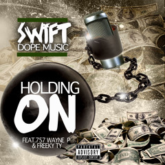 SwiftDopeMusic Feat. 757 Wayne P & Freaky Ty  - "Holding On"