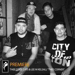 Premiere: Thee Cool Cats & Lee M Kelsall “Thee Corner”