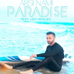 Arsi Nami -  Paradise (feat. Levi Whalen)