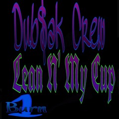 Dub$ak Crew   Lean'n My Cup