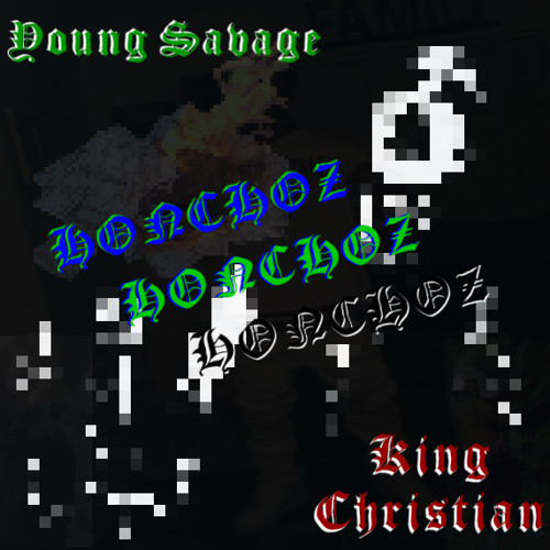 Young Savage x King Christian - Honchoz