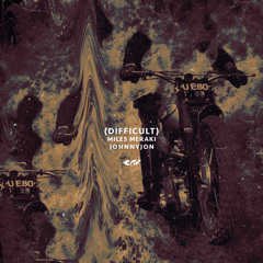 Difficult (feat. Miles Meraki) [Prod. By JohnnyJon] NOW ON ALL PLATFORMS