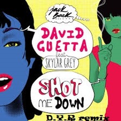 Shot Me Down - David Guetta (D.Y.R Remix)
