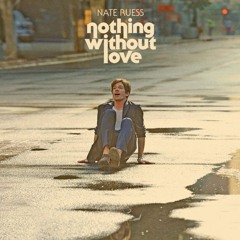 Nothing Without Love // Nate Ruess