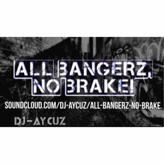 DJ - AYCUZ- HIP HOP BANGERZ, NO BRAKE! CLEAN EDIT
