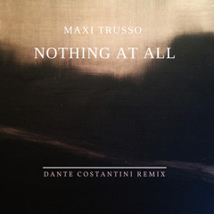 Nothing At All (Dante Costantini Remix)