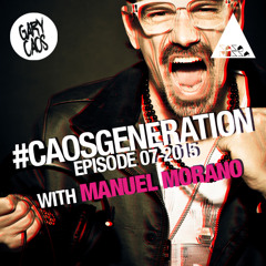 Gary Caos Presents Caos Generation RADIOSHOW Ft. Manuel Morano - EPISODE 07 - 2015 *DOWNLOAD*