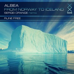 RUNE: Albea - From Norway To Iceland (Sergei Orange Remix) • FREE TUNE