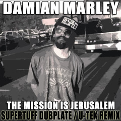 Damian Marley - The Mission Is Jerusalem [Supertuff Dubplate / U-Tek Remix 2014]