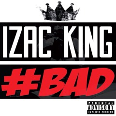 @IZACKING   #BAD