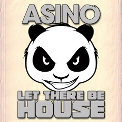 Asino - Let There Be House - Episode 15 - Free Download on www.asinomusic.com