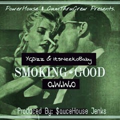 Smoking Good (O.W.W.O.) YGDizz & ItsNeekoBaby(produced by P'ierre Bourne)