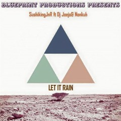 SushikingJnR And Dj Joejo Ft Nonkuh - Let It Rain