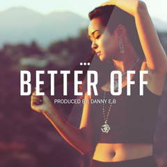 Danny E.B - 'Better Off' (R&B Piano Smooth Rap Beat Hip Hop Instrumental)