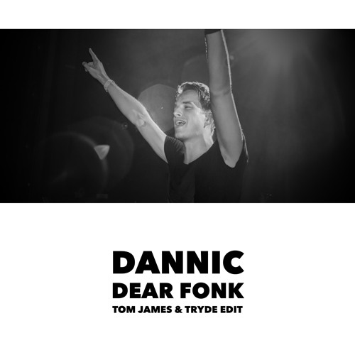 Dear Fonk (Tom James & Tryde Edit)