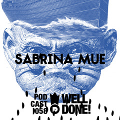 WellDone! Music – Podcast 058 - Sabrina Mue