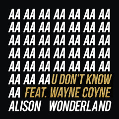 Alison Wonderland Feat. Wayne Coyne - U Don't Know (UNOMAS Remix)
