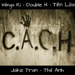 C.A.C.H - Wingsri ft. Double H – Tên Lửa – Thế Anh – Jake Tran