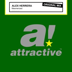 Alex Hererra - Mesmerized (Original Mix)- Out now on Beatport *Attractive Music*