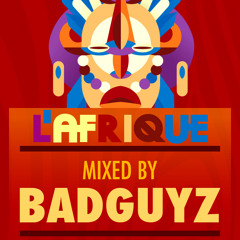 L'Afrique Mixtape mixed by BadGuyz