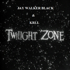 TWILIGHT ZONE - JAY WALKER BLACK & KRLL © 2015 ® 2015