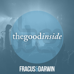 Fracus & Darwin - The Good Inside (2013) **FREE DOWNLOAD**