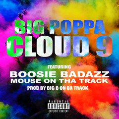 Big Poppa - Cloud 9 Remix feat Boosie BadAzz & Mouse On Tha Track