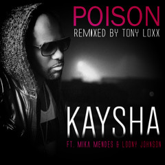 Kaysha - Poison Ft. Mika Mendes & Loony Johnson (Remixed by Tony Loxx)2015