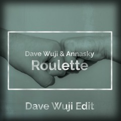 Dave Wuji & Annasky - Roulette (Dave Wuji Remix)[Free Download]