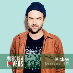 Lovecast Episode 091 - Mickey [Musicis4Lovers.com]