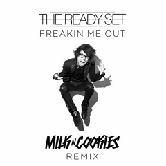 The Ready Set - Freakin' Me Out (Milk N Cooks Remix)